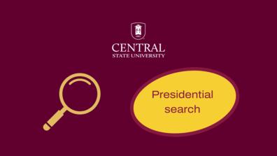 A dark gold magnifying appears to the left of a maroon and gold oval with the words presidential search and the Central State University logo